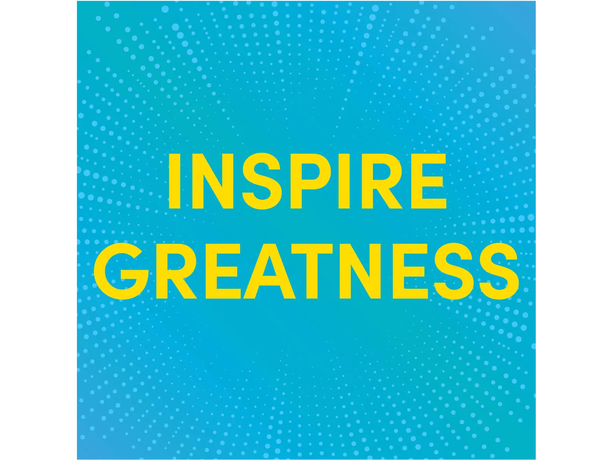 Inspire Greatness